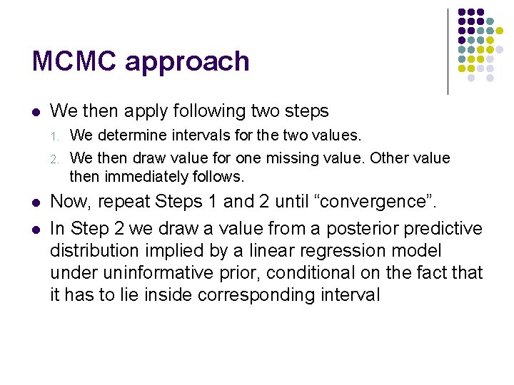 MCMC approach l We then apply following two steps 1. 2. l l We