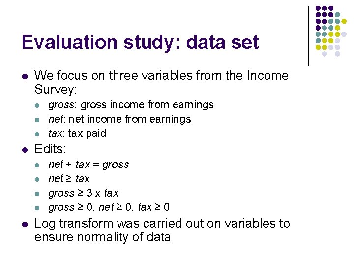 Evaluation study: data set l We focus on three variables from the Income Survey: