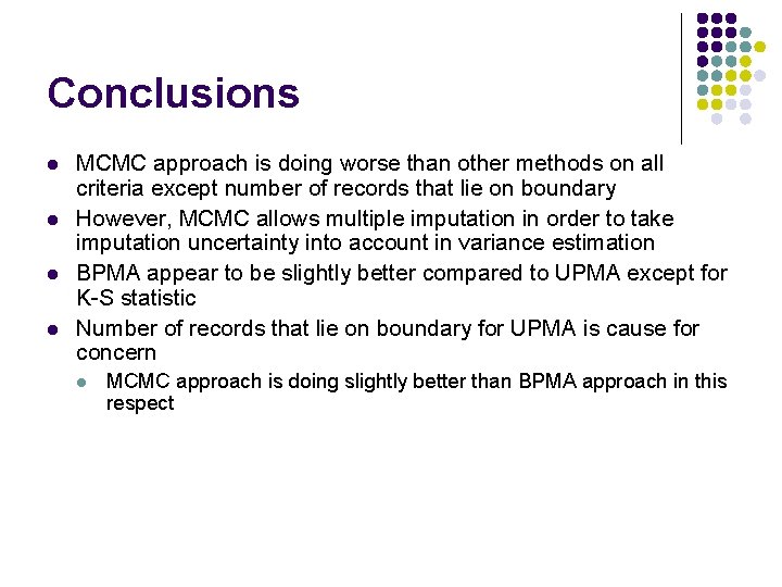 Conclusions l l MCMC approach is doing worse than other methods on all criteria