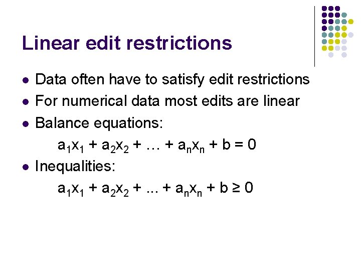 Linear edit restrictions l l Data often have to satisfy edit restrictions For numerical