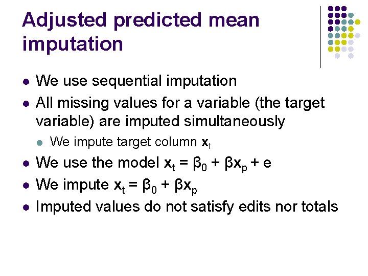 Adjusted predicted mean imputation l l We use sequential imputation All missing values for