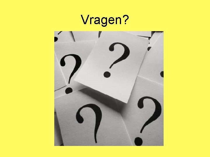 Vragen? 