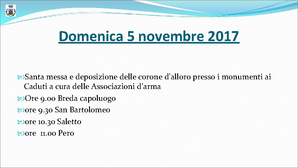 Domenica 5 novembre 2017 Santa messa e deposizione delle corone d’alloro presso i monumenti