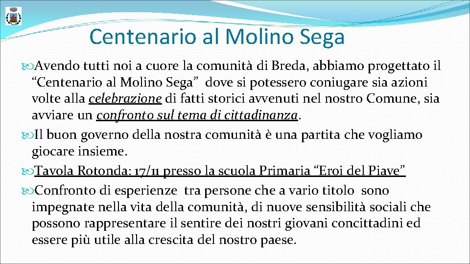 Centenario al Molino Sega Avendo tutti noi a cuore la comunità di Breda, abbiamo