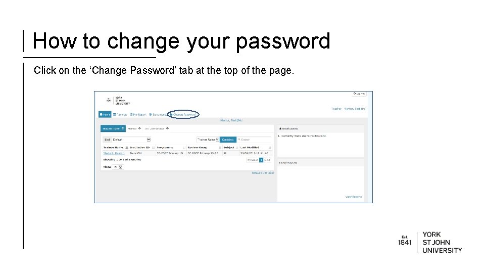 How to change your password Click on the ‘Change Password’ tab at the top