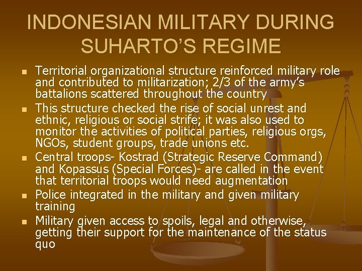 INDONESIAN MILITARY DURING SUHARTO’S REGIME n n n Territorial organizational structure reinforced military role