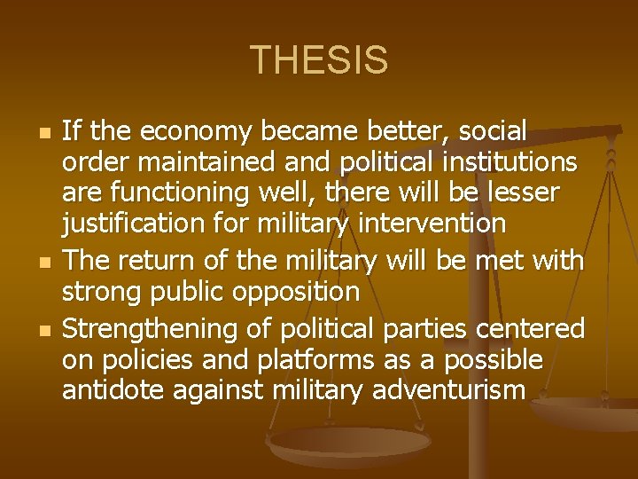 THESIS n n n If the economy became better, social order maintained and political