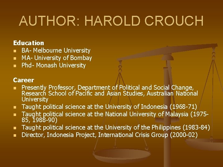 AUTHOR: HAROLD CROUCH Education n BA- Melbourne University n MA- University of Bombay n