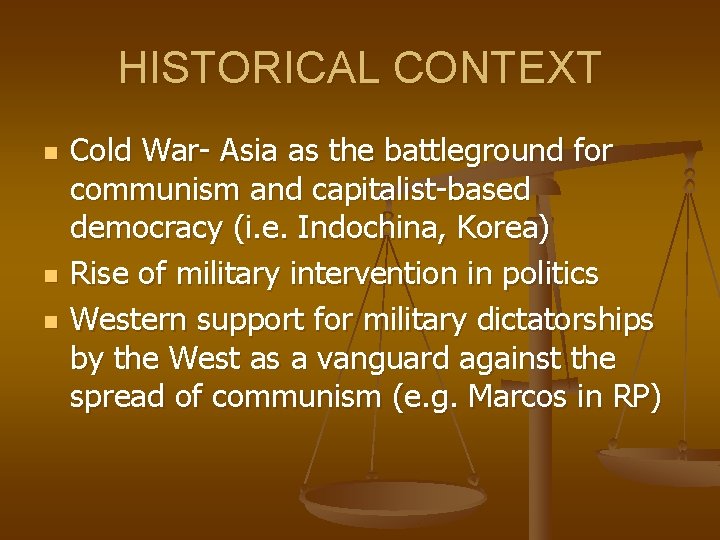 HISTORICAL CONTEXT n n n Cold War- Asia as the battleground for communism and