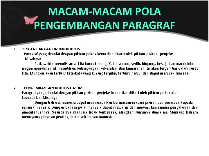 MACAM-MACAM POLA PENGEMBANGAN PARAGRAF 1. PENGEMBANGAN UMUM-KHUSUS Paragraf yang dimulai dengan pikiran pokok kemudian MACAM-MACAM POLA PENGEMBANGAN PARAGRAF 1. PENGEMBANGAN UMUM-KHUSUS Paragraf yang dimulai dengan pikiran pokok kemudian