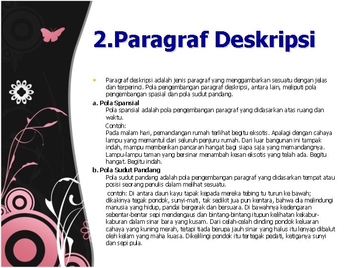 2. Paragraf Deskripsi • Paragraf deskripsi adalah jenis paragraf yang menggambarkan sesuatu dengan jelas