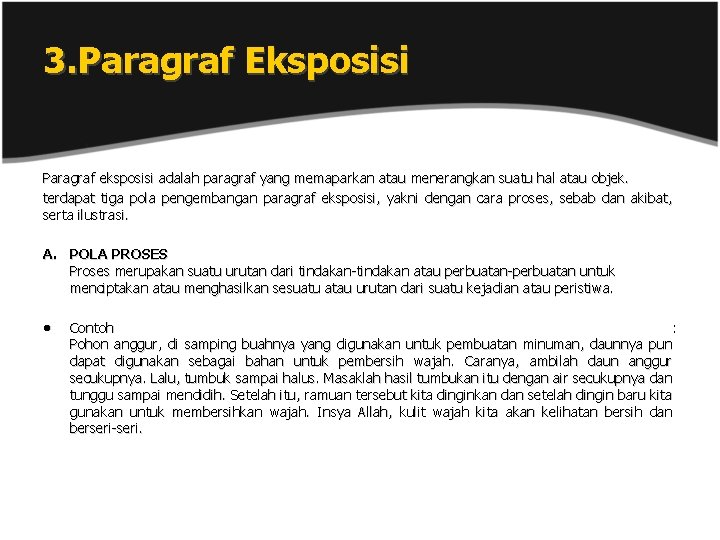 3. Paragraf Eksposisi Paragraf eksposisi adalah paragraf yang memaparkan atau menerangkan suatu hal atau