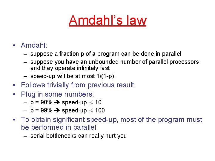 Amdahl’s law • Amdahl: – suppose a fraction p of a program can be