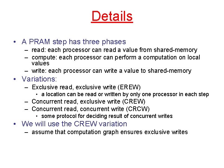 Details • A PRAM step has three phases – read: each processor can read