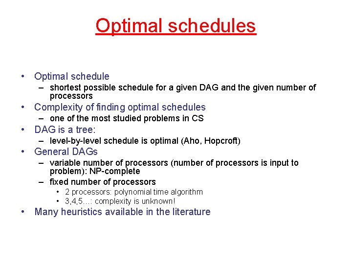 Optimal schedules • Optimal schedule – shortest possible schedule for a given DAG and