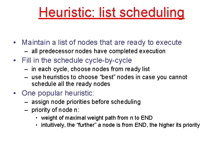 Heuristic: list scheduling • Maintain a list of nodes that are ready to execute