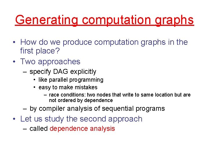 Generating computation graphs • How do we produce computation graphs in the first place?