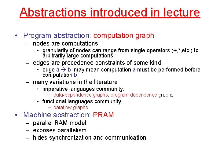 Abstractions introduced in lecture • Program abstraction: computation graph – nodes are computations •