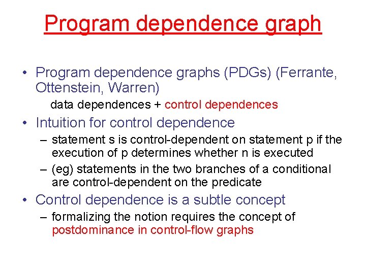 Program dependence graph • Program dependence graphs (PDGs) (Ferrante, Ottenstein, Warren) data dependences +