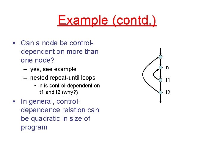 Example (contd. ) • Can a node be controldependent on more than one node?