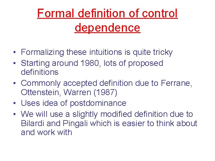 Formal definition of control dependence • Formalizing these intuitions is quite tricky • Starting