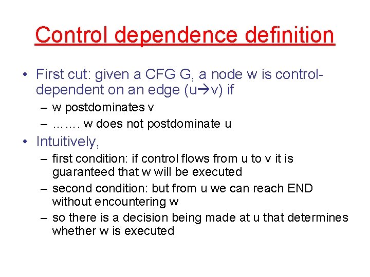 Control dependence definition • First cut: given a CFG G, a node w is