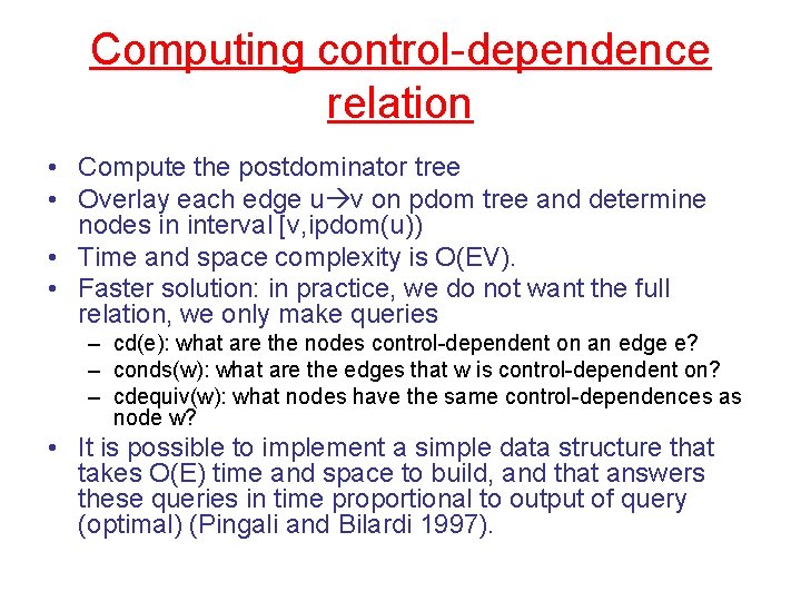 Computing control-dependence relation • Compute the postdominator tree • Overlay each edge u v