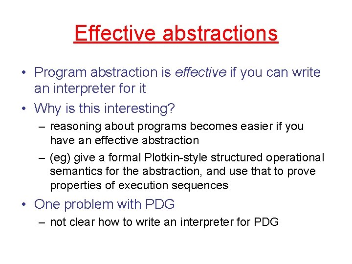 Effective abstractions • Program abstraction is effective if you can write an interpreter for