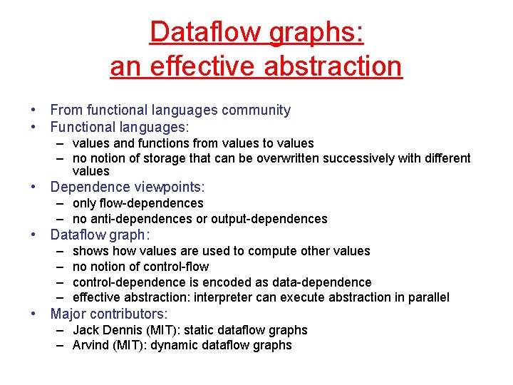 Dataflow graphs: an effective abstraction • From functional languages community • Functional languages: –