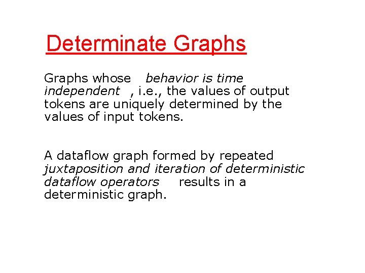 Determinate Graphs whose behavior is time independent , i. e. , the values of