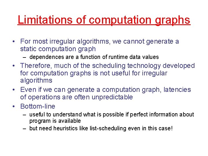 Limitations of computation graphs • For most irregular algorithms, we cannot generate a static