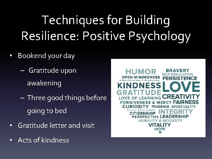 Techniques for Building Resilience: Positive Psychology • Bookend your day – Gratitude upon awakening