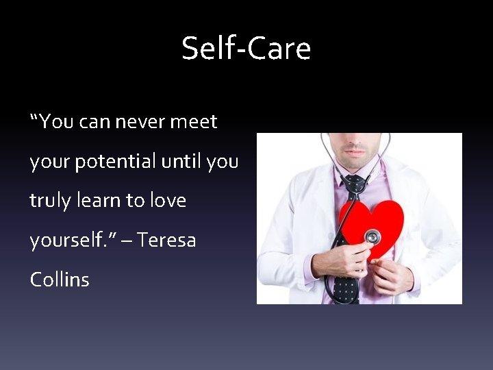 Self-Care “You can never meet your potential until you truly learn to love yourself.