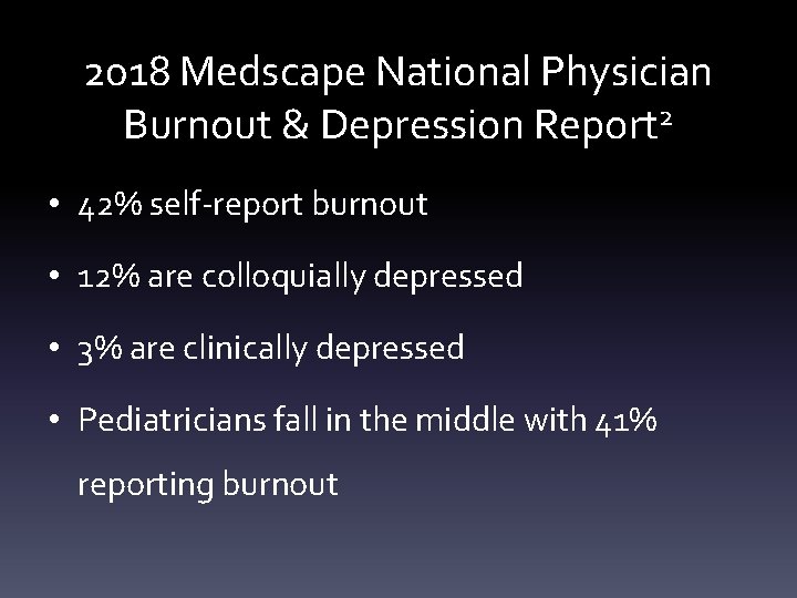 2018 Medscape National Physician Burnout & Depression Report 2 • 42% self-report burnout •