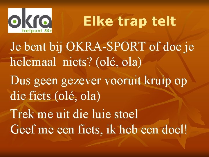 Elke trap telt Je bent bij OKRA-SPORT of doe je helemaal niets? (olé, ola)