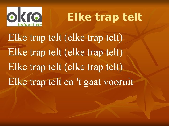 Elke trap telt (elke trap telt) Elke trap telt en 't gaat vooruit 