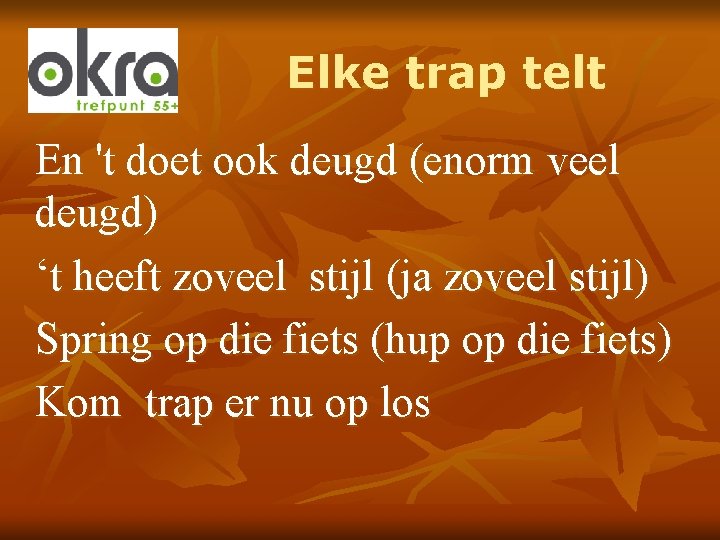 Elke trap telt En 't doet ook deugd (enorm veel deugd) ‘t heeft zoveel