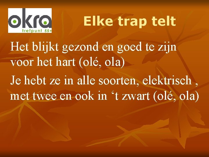 Elke trap telt Het blijkt gezond en goed te zijn voor het hart (olé,