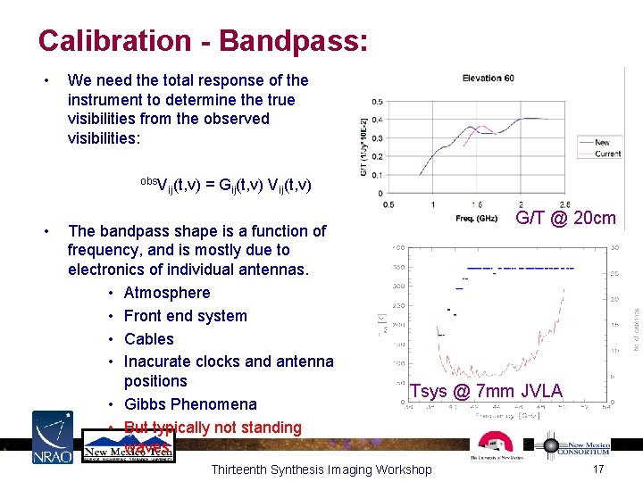 Calibration - Bandpass: • We need the total response of the instrument to determine