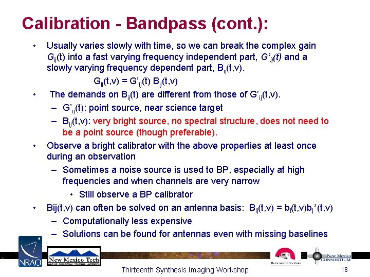 Calibration - Bandpass (cont. ): • • Usually varies slowly with time, so we