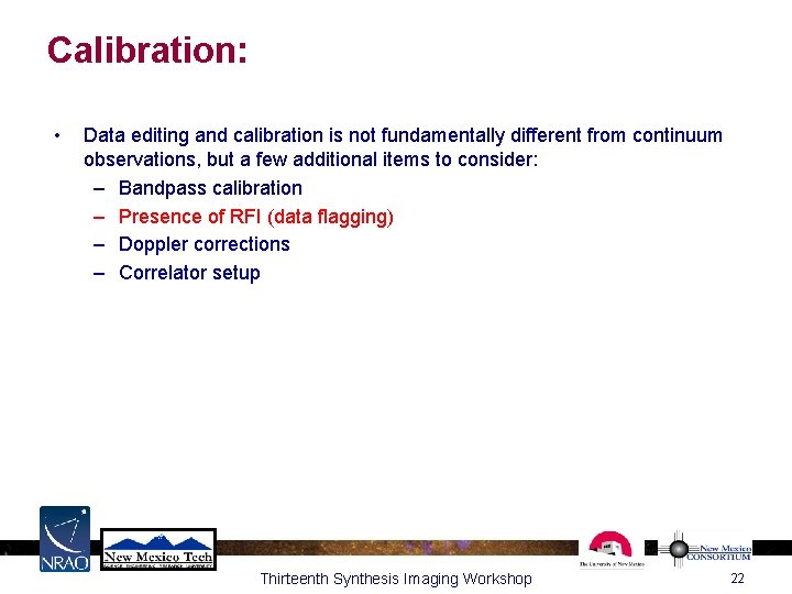Calibration: • Data editing and calibration is not fundamentally different from continuum observations, but