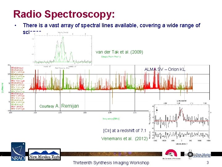 Radio Spectroscopy: • There is a vast array of spectral lines available, covering a