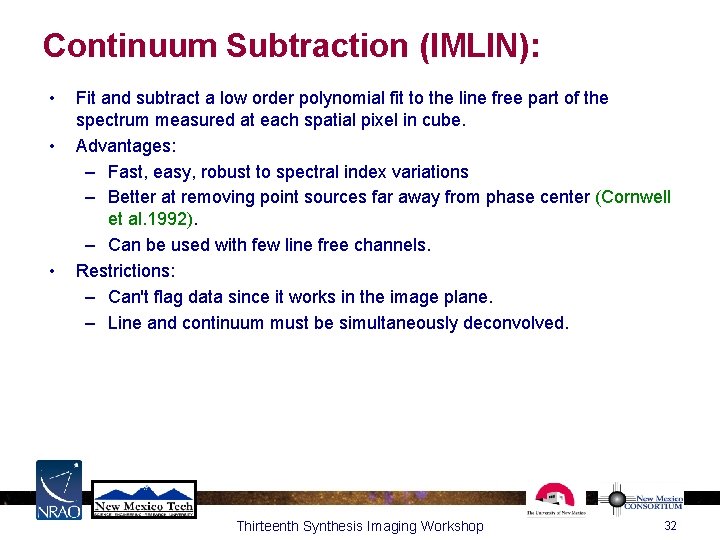Continuum Subtraction (IMLIN): • • • Fit and subtract a low order polynomial fit