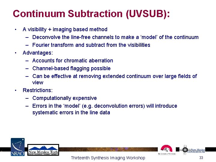 Continuum Subtraction (UVSUB): • • • A visibility + imaging based method – Deconvolve