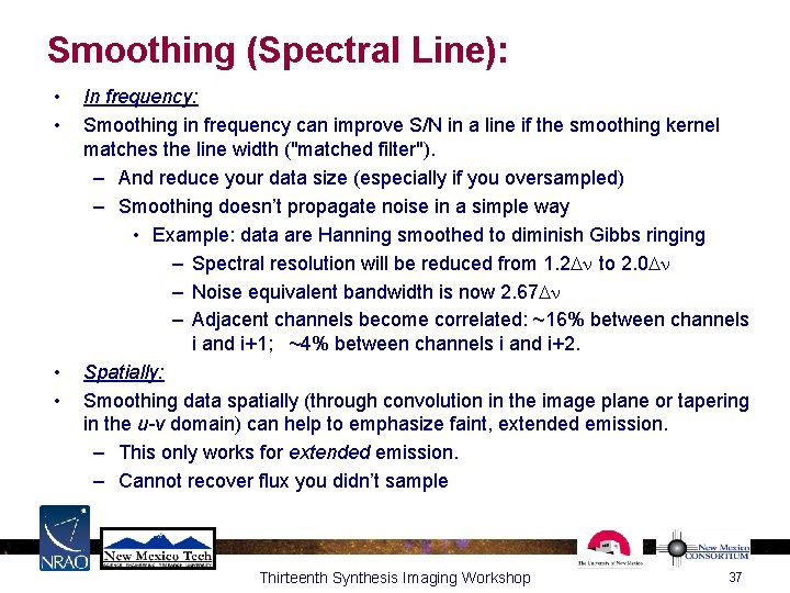 Smoothing (Spectral Line): • • In frequency: Smoothing in frequency can improve S/N in