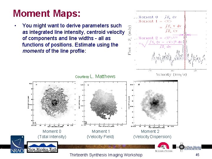 Moment Maps: • You might want to derive parameters such as integrated line intensity,