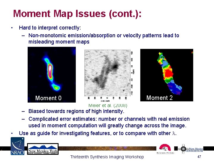 Moment Map Issues (cont. ): • Hard to interpret correctly: – Non-monotomic emission/absorption or