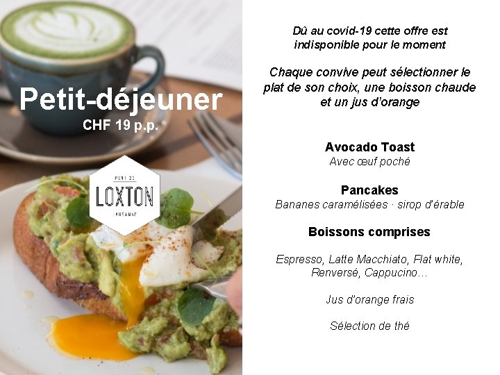 Dû au covid-19 cette offre est indisponible pour le moment Petit-déjeuner Chaque convive peut