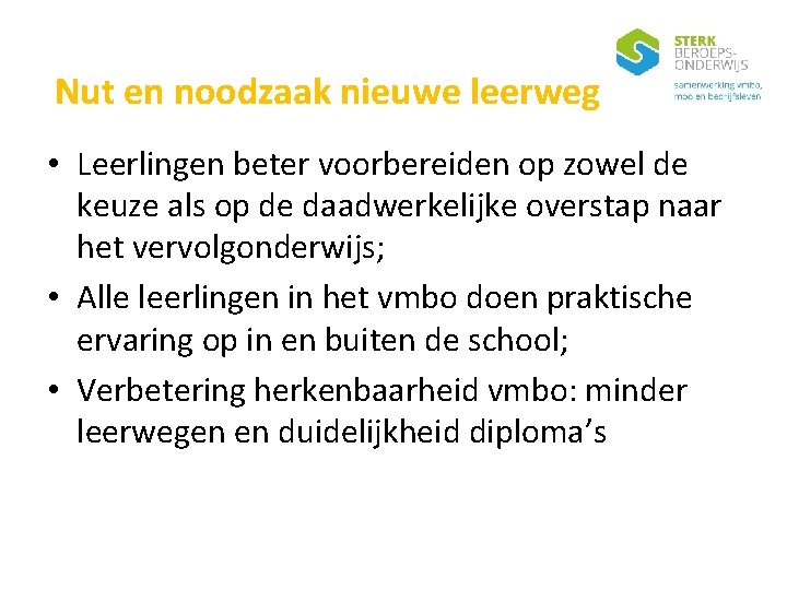 Nut en noodzaak nieuwe leerweg • Leerlingen beter voorbereiden op zowel de keuze als