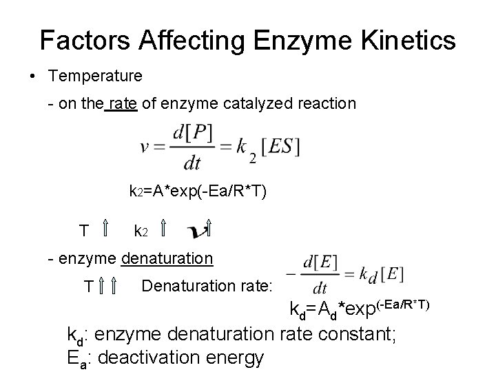 Factors Affecting Enzyme Kinetics • Temperature - on the rate of enzyme catalyzed reaction